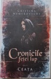 Cronicile fetei lup, vol. 1. Ceata - Cristina Nemerovschi - Carte