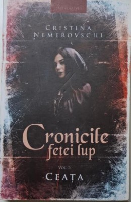 Cronicile fetei lup, vol. 1. Ceata &amp;ndash; Cristina Nemerovschi foto