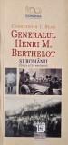 Generalul Henri M. Berthelot si romanii - Constantin I. Stan