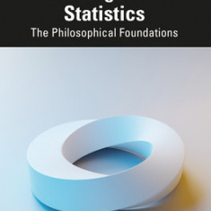 Thinking about Statistics: The Philosophical Foundations