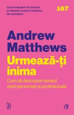 Urmeaza-Ti Inima , Andrew Matthews - Editura Curtea Veche