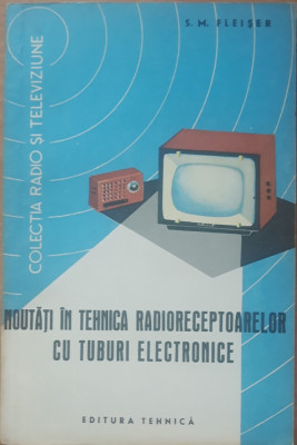 Noutati &amp;icirc;n tehnica radioreceptoarelor cu tuburi electronice - S.M. Fleiser foto