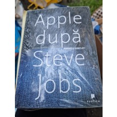 Apple dupa Steve Jobs. Imperiul bantuit - Yukari Iwatani Kane