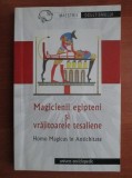 Magicienii egipteni si vrajitoarele tesaliene. Homo Magicus in Antichitate
