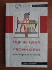 Magicienii egipteni si vrajitoarele tesaliene. Homo Magicus in Antichitate