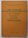 ISTORIA LITERATURII RUSE : A .S. PUSKIN IN CONTEXT CULTURAL ROMANESC , coordonator VIRGIL SOPTEREANU , CURS UNIVERSITAR , 1984 , DEDICATIE *
