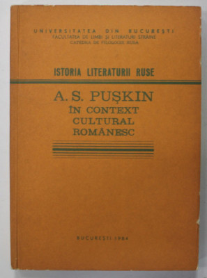 ISTORIA LITERATURII RUSE : A .S. PUSKIN IN CONTEXT CULTURAL ROMANESC , coordonator VIRGIL SOPTEREANU , CURS UNIVERSITAR , 1984 , DEDICATIE * foto