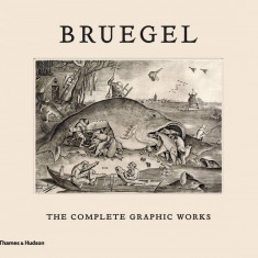 Bruegel: The Complete Graphic Works | Maarten Bassens, Lieve Watteeuw, Joris Van Grieken