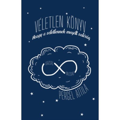 V&amp;eacute;letlen k&amp;ouml;nyv - Avagy a v&amp;eacute;letlennek meg&amp;eacute;lt val&amp;oacute;s&amp;aacute;g - Pergel Attila foto
