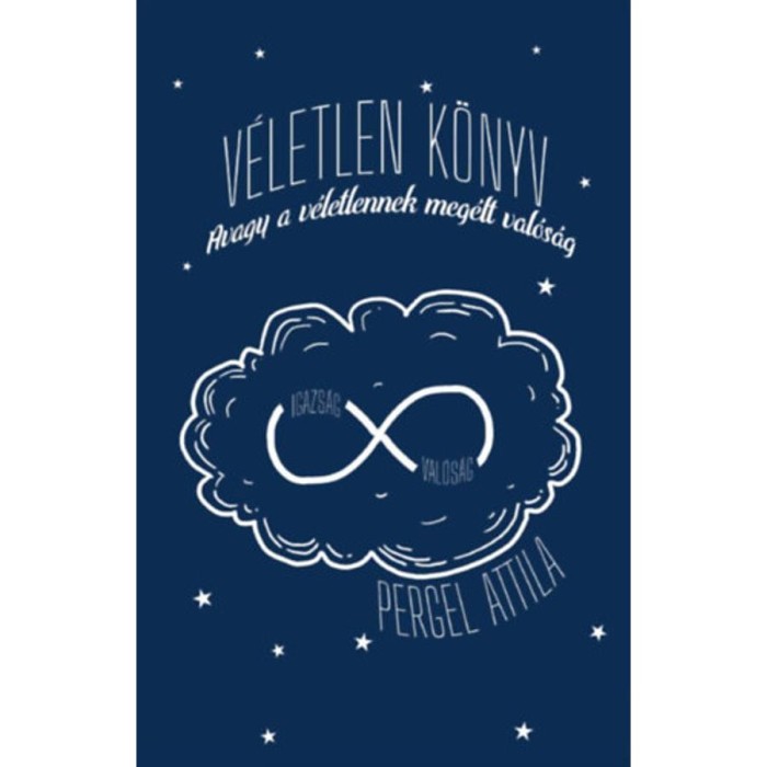 V&eacute;letlen k&ouml;nyv - Avagy a v&eacute;letlennek meg&eacute;lt val&oacute;s&aacute;g - Pergel Attila