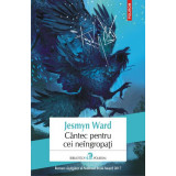 C&Atilde;&cent;ntec pentru cei ne&Atilde;&reg;ngropa&Aring;&pound;i - Paperback brosat - Jesmyn Ward - Polirom