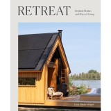 Retreat Inspired Homes &amp; Ways of Living - Carte Engleza de Lucy Glade-Wright, Case Unice, Stil de Viata