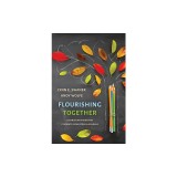 Flourishing Together: A Christian Vision for Students, Educators, and Schools