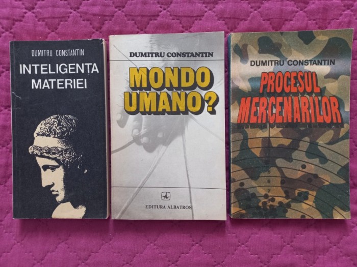 DUMITRU CONSTANTIN DULCAN - INTELIGENTA MATERIEI + MONDO UMANO? + PROCESUL MERCENARILOR