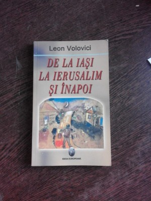 DE LA IASI LA IERUSALIM SI INAPOI - LEON VOLOVICI (CU DEDICATIE PENTRU GINA SI SORIN VIERU) foto