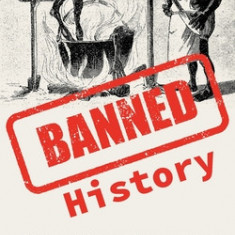 Banned History: What You're Not Allowed to Learn at School