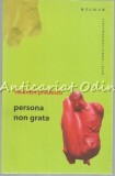 Persona Non Grata - Valentin Predescu - Roman, Autograf, Dedicatie - Editura Brumar, 2011