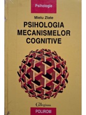 Mielu Zlate - Psihologia mecanismelor cognitive (Editia: 1999) foto