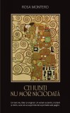 Cei iubiti nu mor niciodata - Rosa Montero - Editura RAO