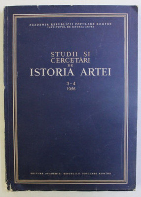 STUDII SI CERCETARI DE ISTORIA ARTEI , ANUL III 3-4 , IULIE-DECEMBRIE , 1956 foto