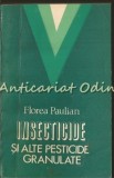 Cumpara ieftin Insecticide si Alte Pesticide Granulate - Florea Paulian, Ceres, 1981, 260 pagini