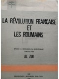Al. Zub - La revolution francaise et les roumains (semnata) (Editia: 1989)