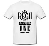 Cumpara ieftin Tricou &quot; Regii sunt nascuti in iunie &quot;