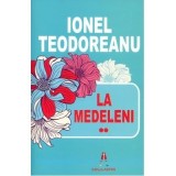 La Medeleni Volumul 2 - Ionel Teodoreanu