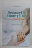 DRUMURILE AMANTILOR , un roman de CORINA OZON , ACINCEA CARTE DIN SERIA &#039;&#039; AMANTII &#039;&#039; , 2018