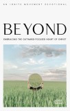Beyond: Embracing the Outward-Focused Heart of Christ