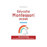 Educația Montessori acasă - Paperback brosat - Gilles Diederichs - Litera
