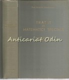 Tratat De Matematici Speciale - Nicolae Cioranescu - Tiraj: 4120 Exemplare