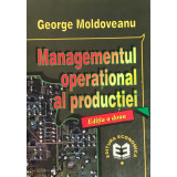 George Moldoveanu - Managementul operational al productiei (editia 1999)