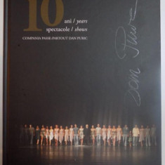 10 ANI SPECTACOLE / 10 YEARS SHOWS , COMPANIA PASSE PARTOUT DAN PURIC