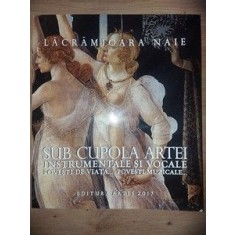 Sub cupola artei instrumentale &amp;#351;i vocale: pove&amp;#351;ti de via&amp;#355;&amp;#259;... pove&amp;#351;ti muzicale...- Lacramioara Naie