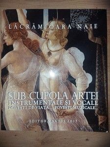 Sub cupola artei instrumentale şi vocale: poveşti de viaţă... poveşti muzicale...- Lacramioara Naie foto