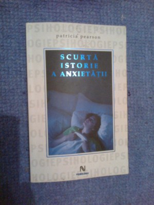 a5 Patricia Pearson - Scurta istorie a anxietatii foto