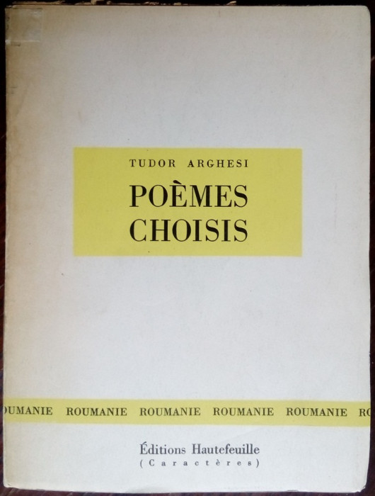 TUDOR ARGHESI / ARGHEZI: POEMES CHOISIS PRESENTES PAR HUBERT JUIN (PARIS, 1958)