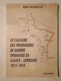 Jean Nouzille - Le calvaire des prisonniers de guerre roumains en Alsace - Lorraine 1917-1918