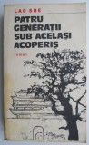 Patru Generatii Sub Acelasi Acoperis - Lao She - Roman Beletristica
