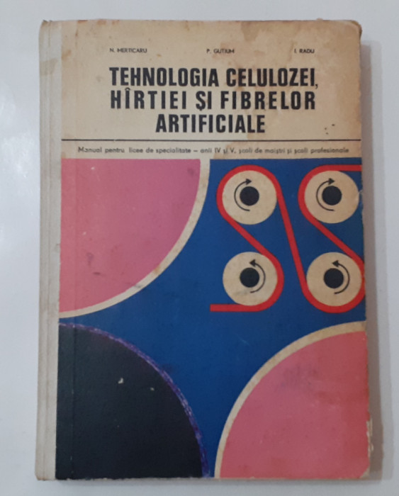 Merticaru - Tehnologia Celulozei, Hartiei Si Fibrelor Artificiale - Manual Licee