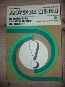 Protectia muncii in industria constructiilor de masini- Ilie Serbanut, Cristian Ionescu foto