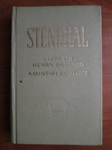 Stendhal - Viața lui Henry Brulard * Amintiri egotiste
