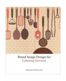 Brand Image Design for Catering Services - Hardcover - *** - Design Media Publishing Limited