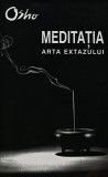 Carte Meditatia Arta Extazului de Osho, An aparitie 2004, Format Brosata, 326 pagini, Spiritualitate Ezoterism