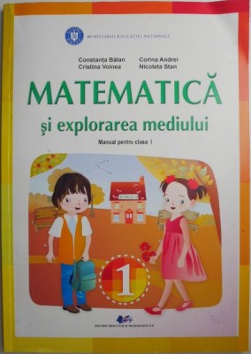 Matematica si explorarea mediului. Manual pentru clasa I &amp;ndash; Constanta Balan foto