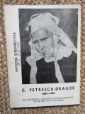 C . PETRESCU - DRAGOE ( 1887 - 1937) , EXPOZITIE RETROSPECTIVA , 1967