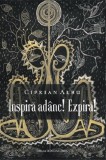 Inspiră ad&acirc;nc! Expiră! - Paperback brosat - Ciprian Albu - Lebăda Neagră