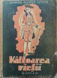 Valtoarea Vietii - Edward Bulwer Lytton, 1945