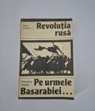Istorie Leon Donici Revolutia rusa / Romulus Cioflec Pe urmele Basarabiei